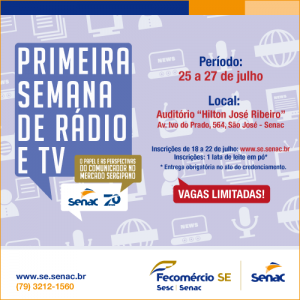 Cartaz vertical com fundo azul claro e desenhos de microfones, televisões, pessoas, notebooks e globo terrestre todos na cor branca, sem muitos detalhes. Em primeiro plano, no lado esquerdo, um balão de fala na cor azul apresenta escrito em letras maiúsculas e na cor branca, PRIMEIRA SEMANA DE RÁDIO E TV. No canto direito inferior desse balão, um outro bem menor, na cor verde, escrito em letras maiúsculas e na cor branca, O PERFIL E AS PERSPECTIVAS DO COMUNICADOR NO MERCADO SERGIPANO. Logo abaixo, um balão de mesmo tamanho deste, branco, contendo a logomarca e o nome do Senac e 70 anos na cor azul. Do lado direito do cartaz, escrito na cor azul, Período, logo abaixo na cor vermelha, 25 a 27 de julho. Abaixo, escrito na cor azul, Local, e logo abaixo, na cor vermelha, Auditório "Hilton José Ribeiro", Av. Ivo do Prado, 564, São José - Senac. Mais abaixo, na cor azul, Inscrições de 18 a 22 de julho: www.se.senac.br , Inscrições: 1 lata de leite em pó. Entrega obrigatória no ato do credenciamento. Mais abaixo, um balão pequeno na cor vermelha e letras brancas escrito em maiúsculo, VAGAS LIMITADAS! No rodapé do cartaz, uma faixa branca apresenta, da esquerda para a direita, www.se.senac.br , 79 - 3212-1560, a logomarca da Fecomércio e a do Senac. Fim da descrição.