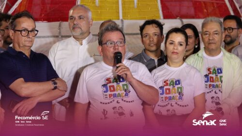 Diretor Regional do Senac participa da abertura do “São João na Praça” e do “São João da Família”