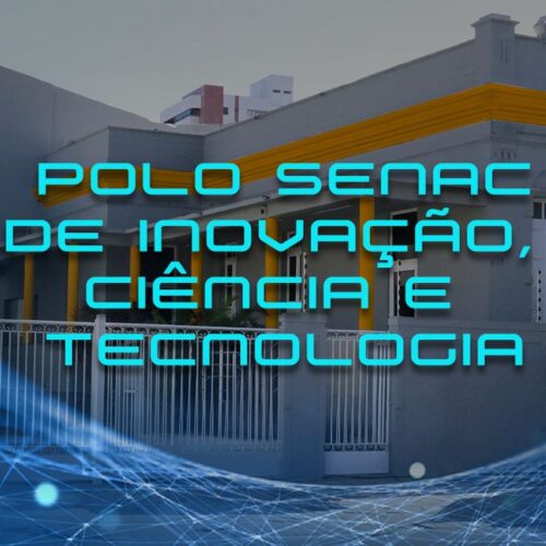 Senac Sergipe inaugura Polo de Inovação, Ciência e Tecnologia (ICTec)