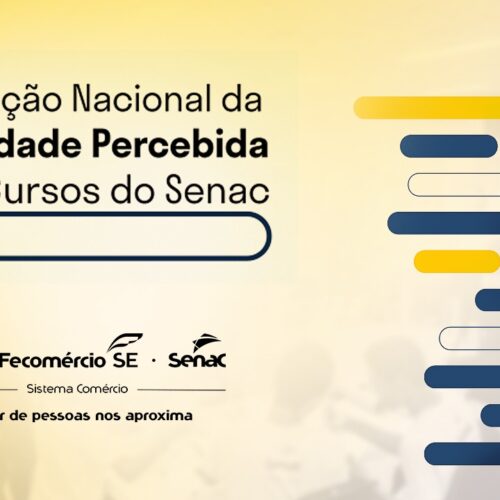Senac Sergipe atinge média 9,31 na Avaliação Nacional da Qualidade Percebida dos Cursos