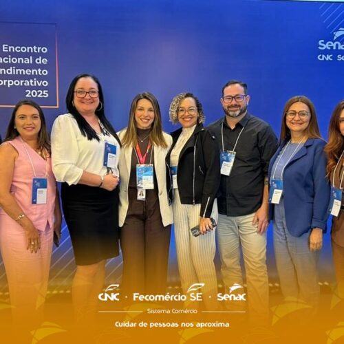 Senac SE participa de Encontro Nacional de Atendimento Corporativo